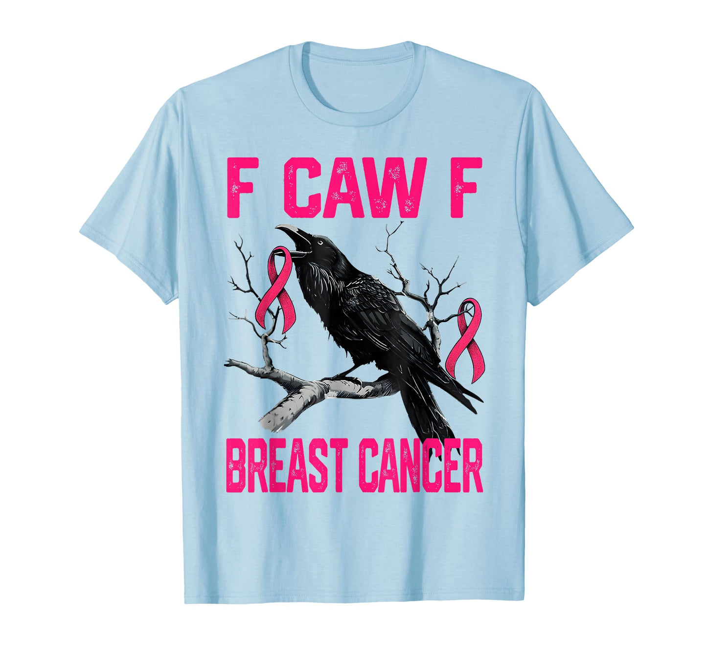 Funny F Caw F Breast Cancer in October We Wear Pink Women T-Shirt