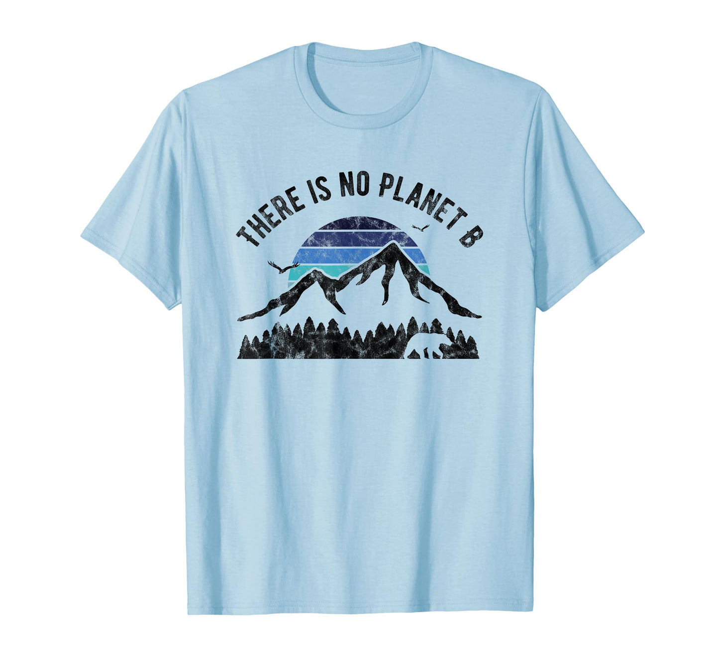 There is No Planet B T-Shirt against Global Warming T-Shirt