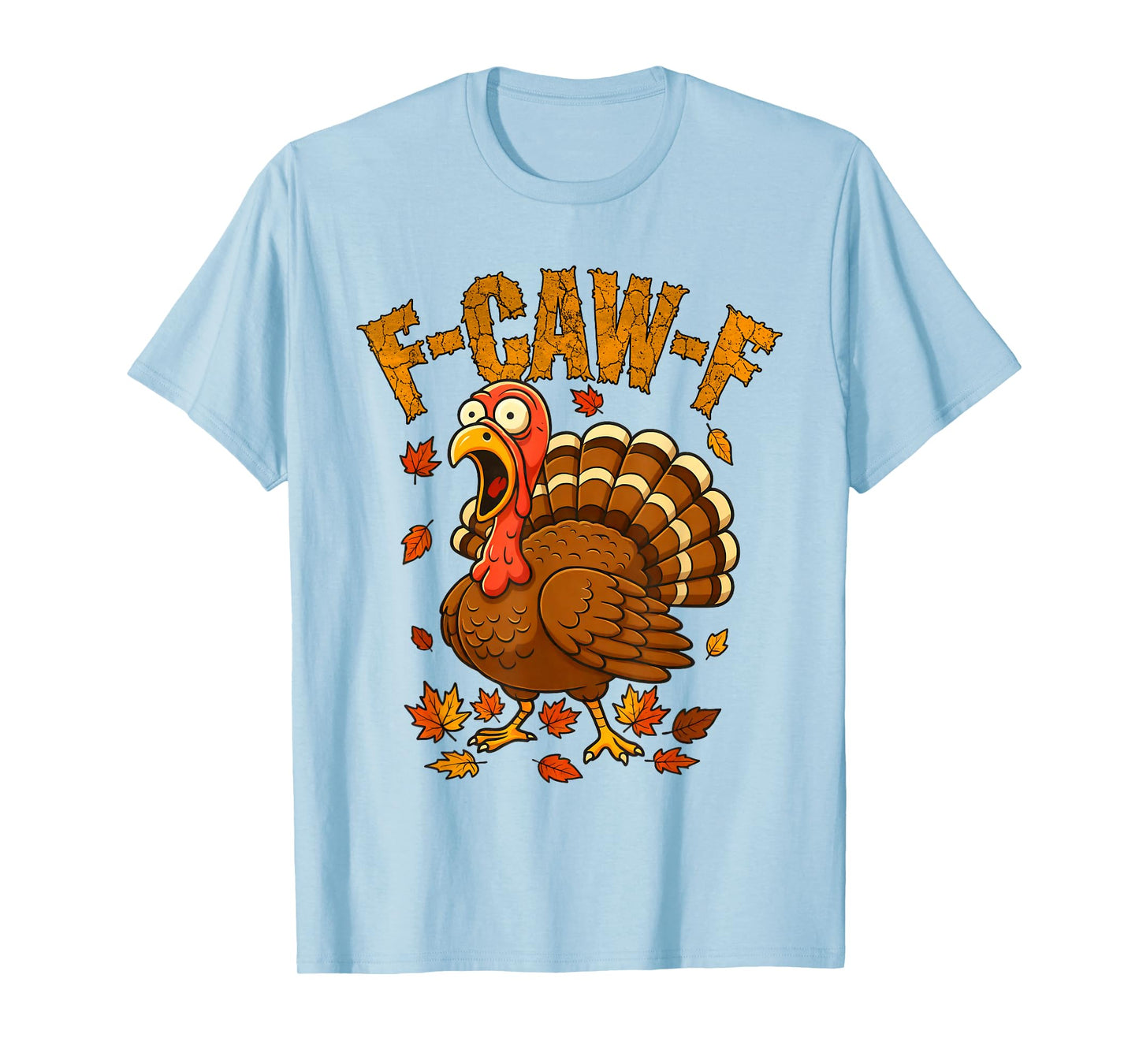 F-Caw-F Funny Turkey Humor F-Caw-F Quote Thanksgiving Meme T-Shirt