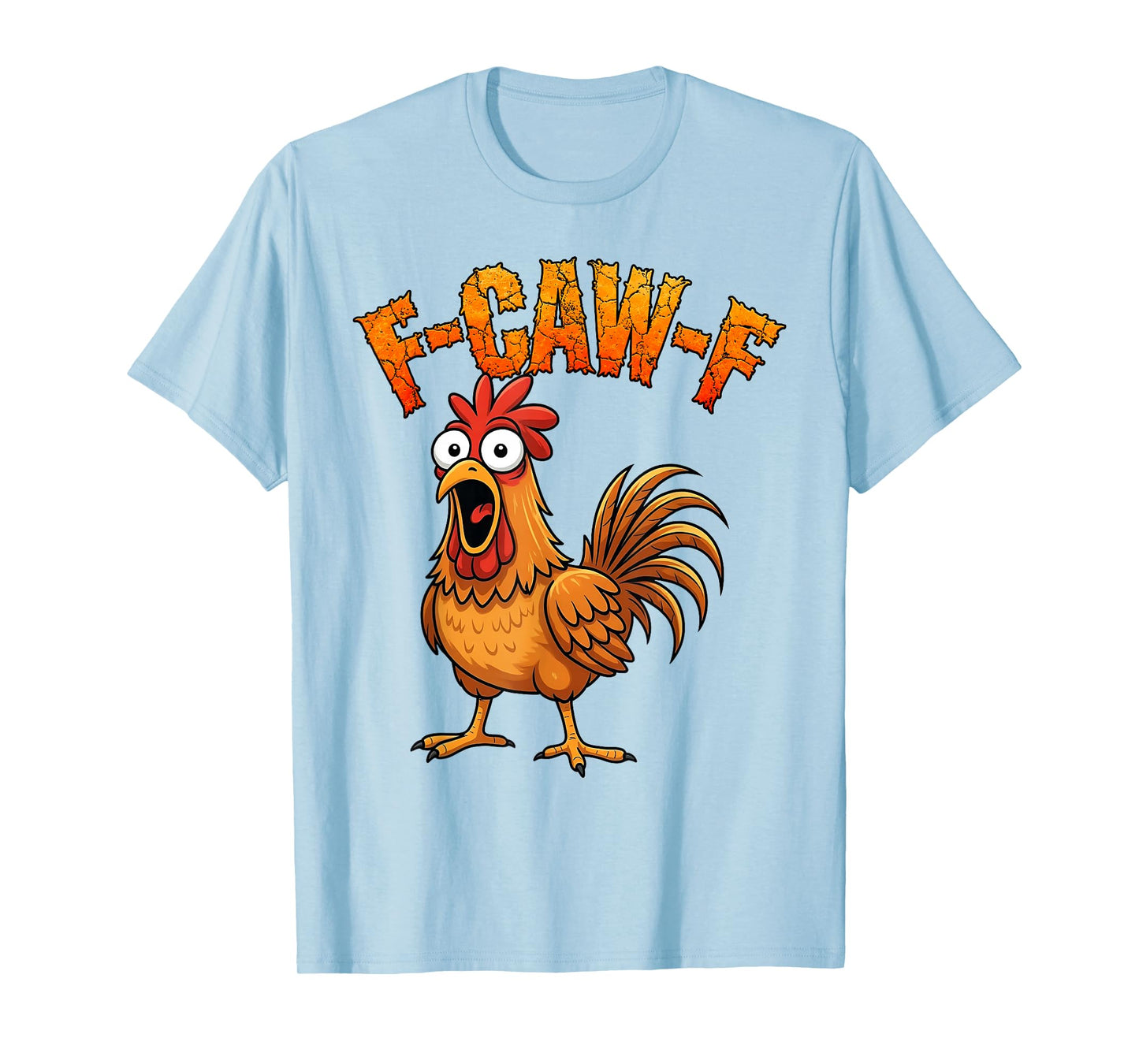 F-Caw-F Funny Chicken Humor F-Caw-F Quote Rooster Meme T-Shirt