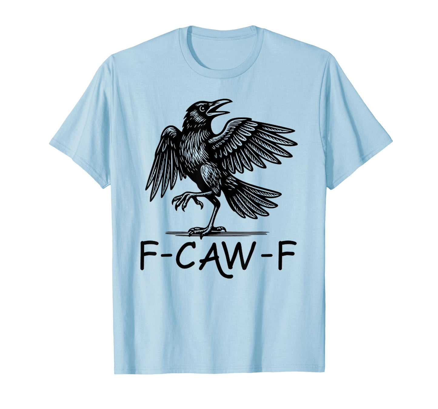Black Crow, F-Caw-F Black Bird Funny Women Men T-Shirt