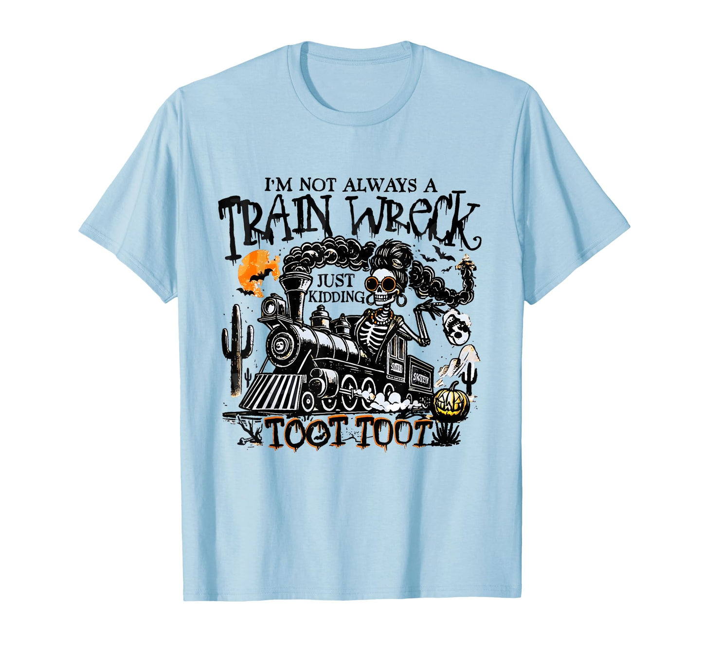 Im not Always a Train Wreck just Kidding toot toot Halloween T-Shirt