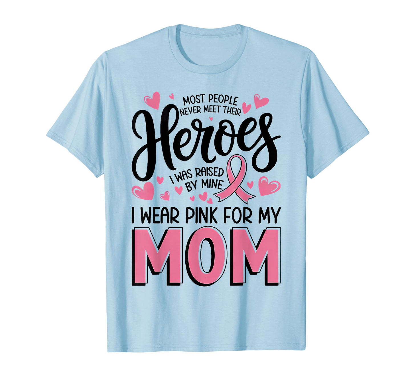 Most People Never Meet Their Heroes I was Raised by Mine T-Shirt