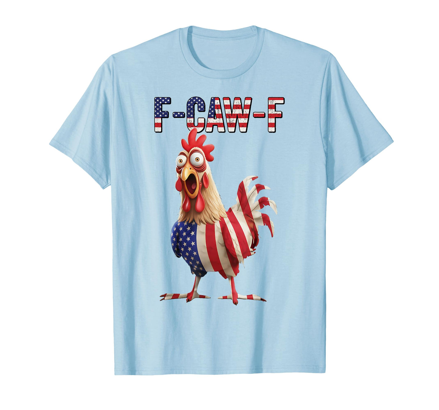 Funny F-Caw-F Chicken USA Flag FCAWF American Chicken T-Shirt