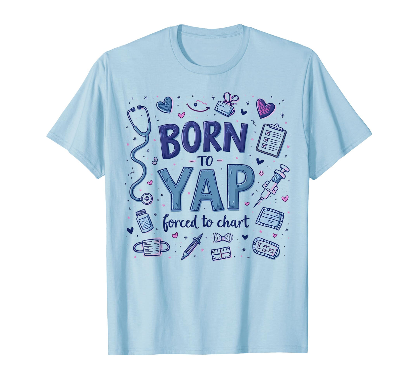 Vintage Funny Born to Yap Forced to Chart ER Nurses T-Shirt