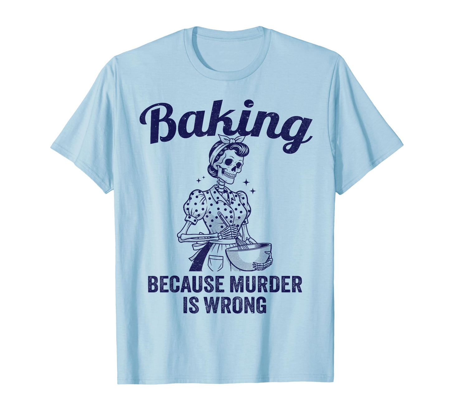 Baking Because Murder is Wrong Vintage Skeleton Women Baker T-Shirt