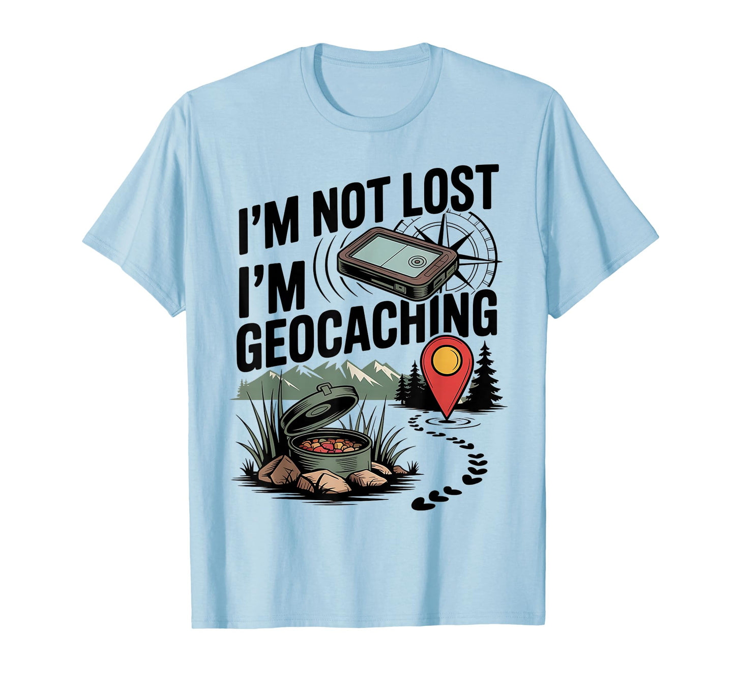 I'm Not Lost I'm Geocaching T-Shirt