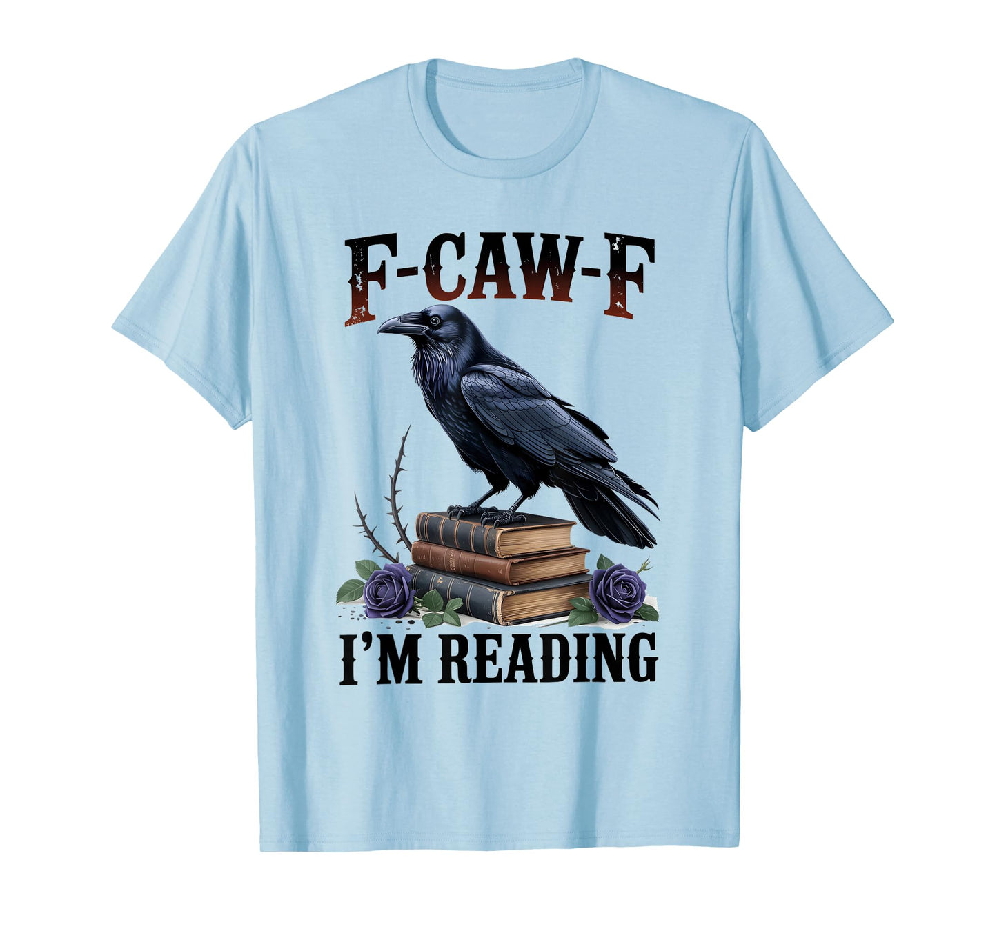 F-CAW-F Black Crow Funny Book Lover Reader Gothic Humor T-Shirt