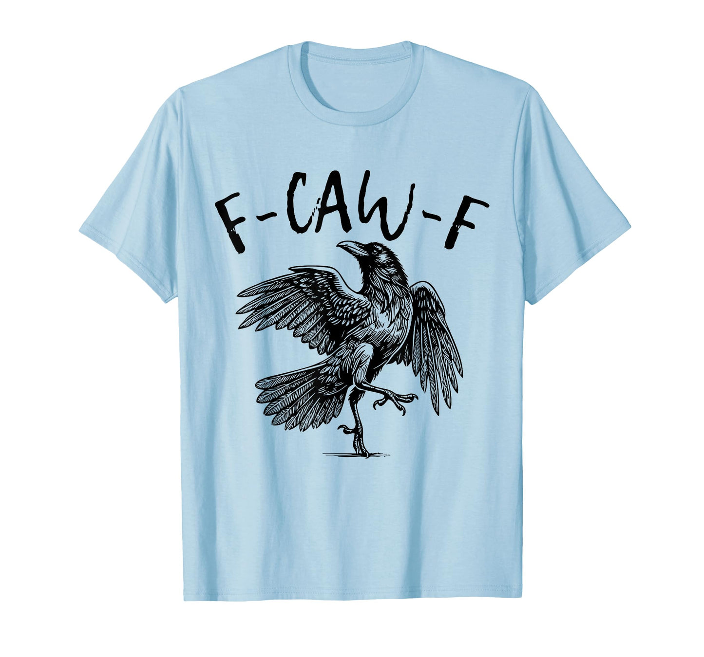 Funny Raven Bird F Caw F Pun Sarcastic Crow Lover T-Shirt