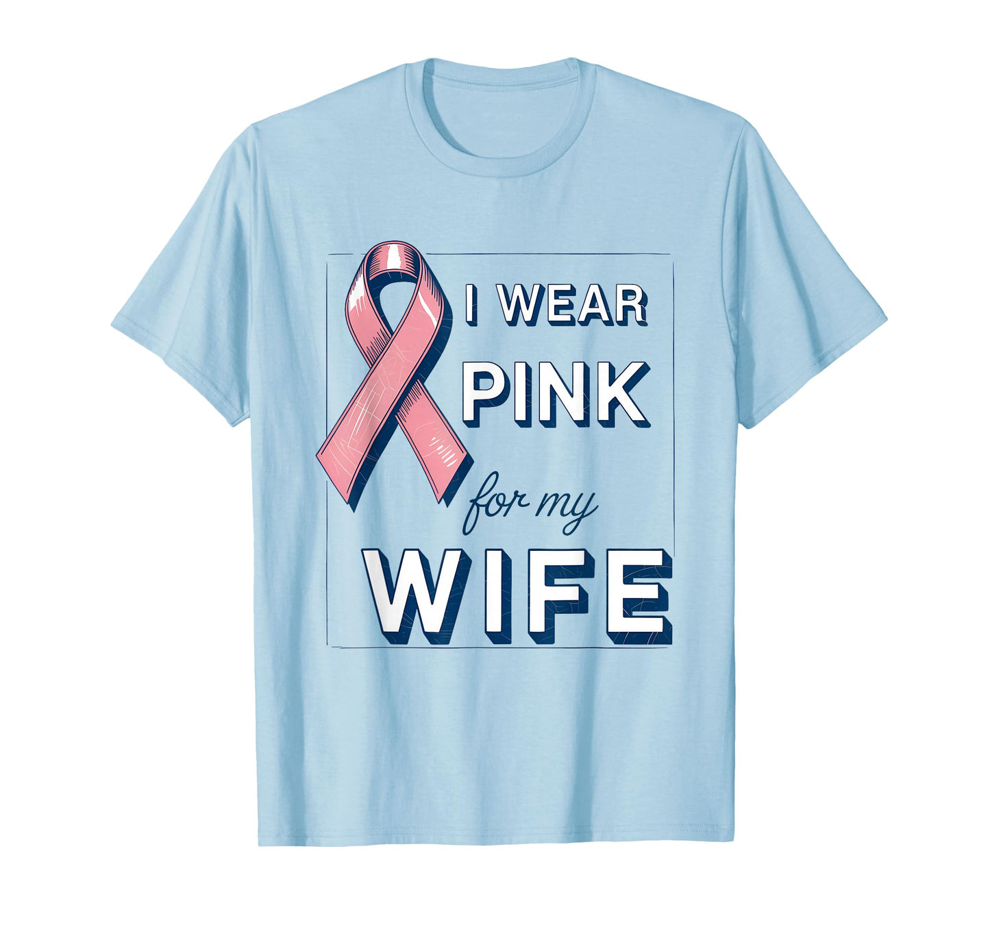 I Wear Pink for My Wife Breast Cancer Awareness Month T-Shirt