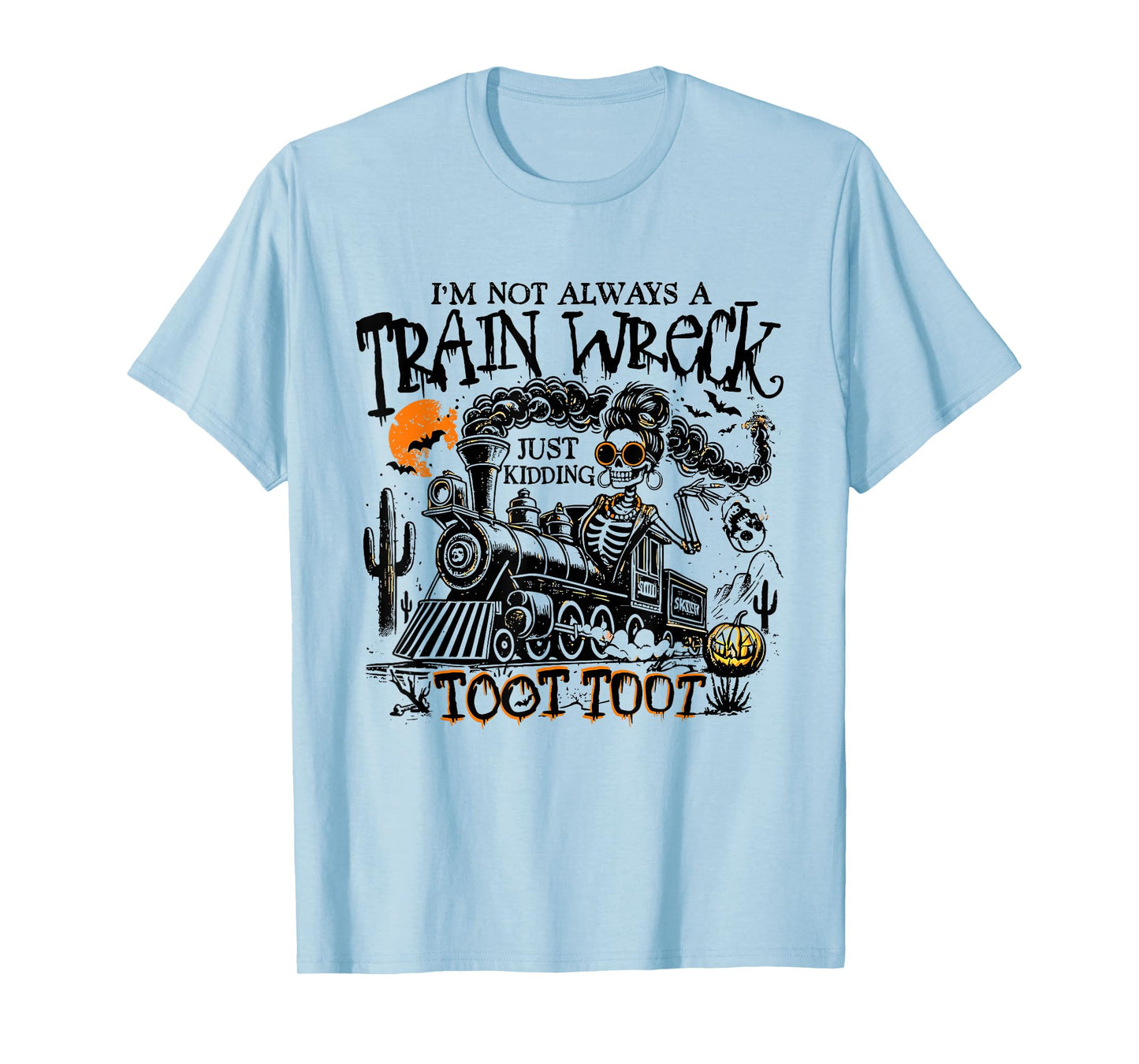 I'm Not Always A Train Wreck Just Kidding Toot Too Halloween T-Shirt