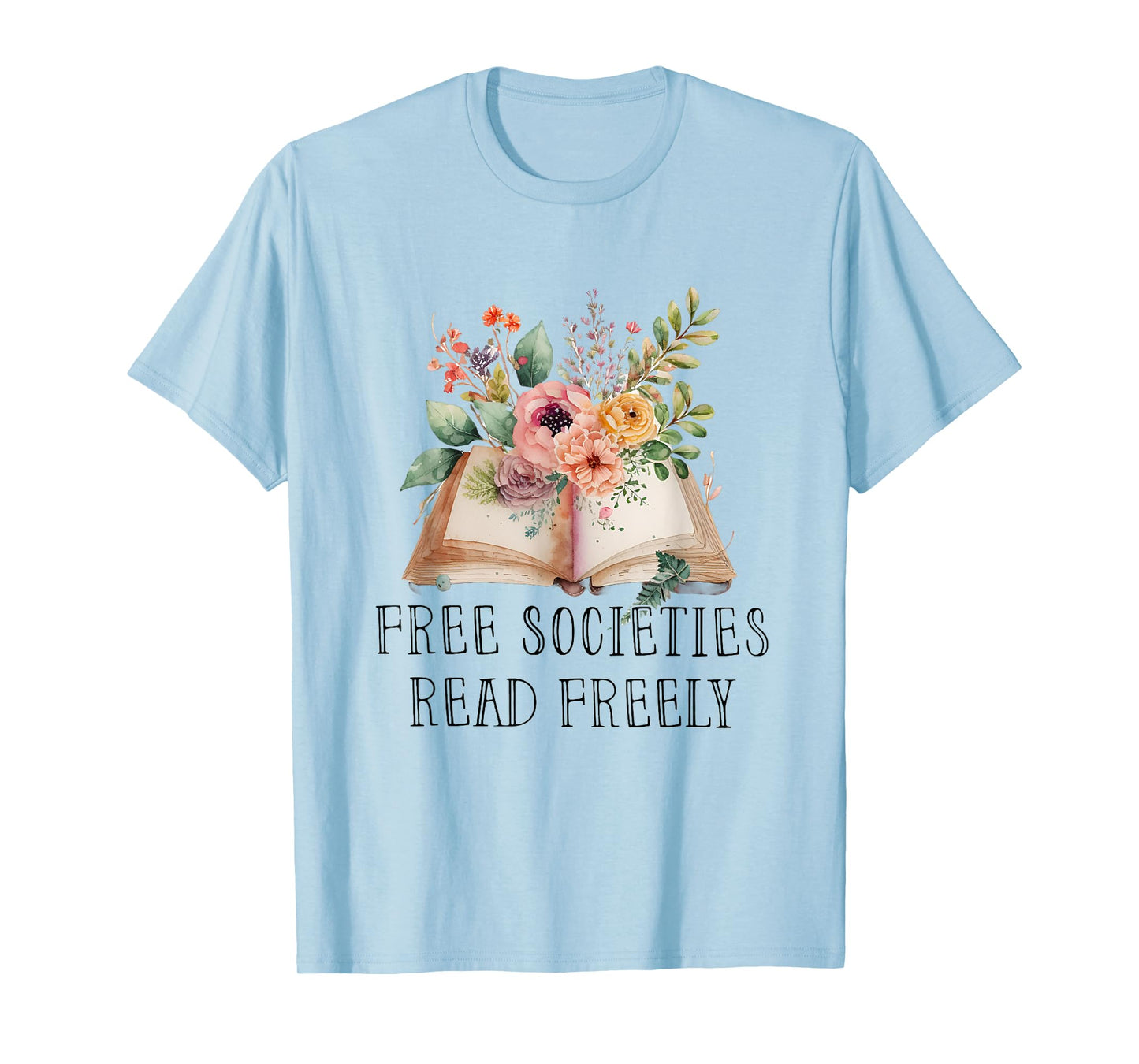 Free Societies Read Freely T-Shirt