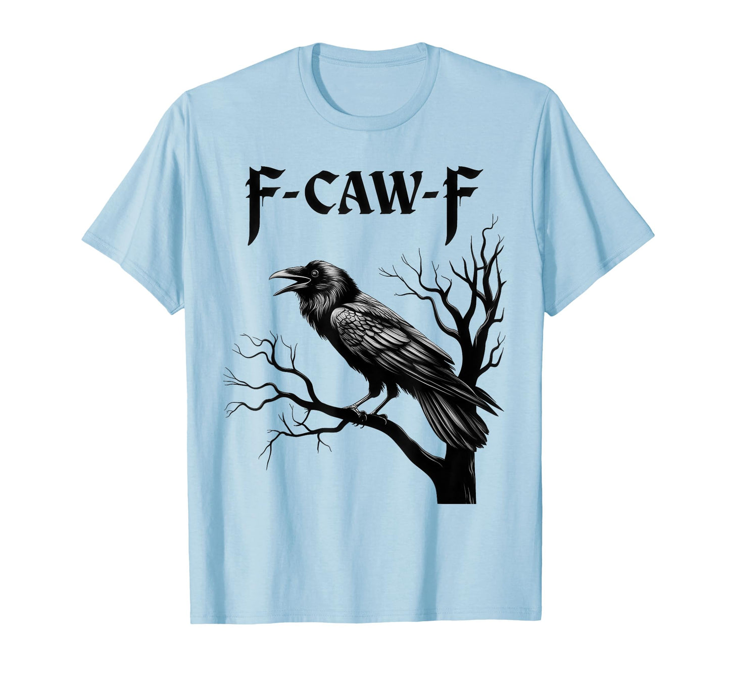 Black Crow, F-Caw-F Black Bird T-Shirt