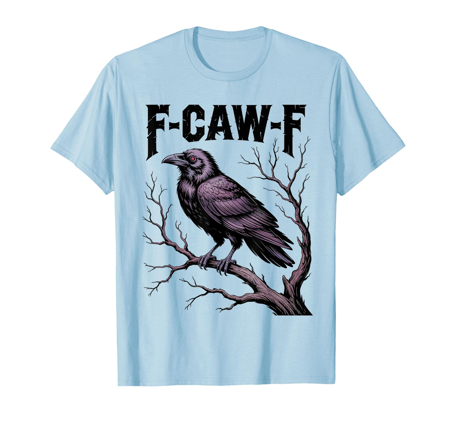 F-CAW-F Funny Raven Crow Gothic Bird Humor T-Shirt