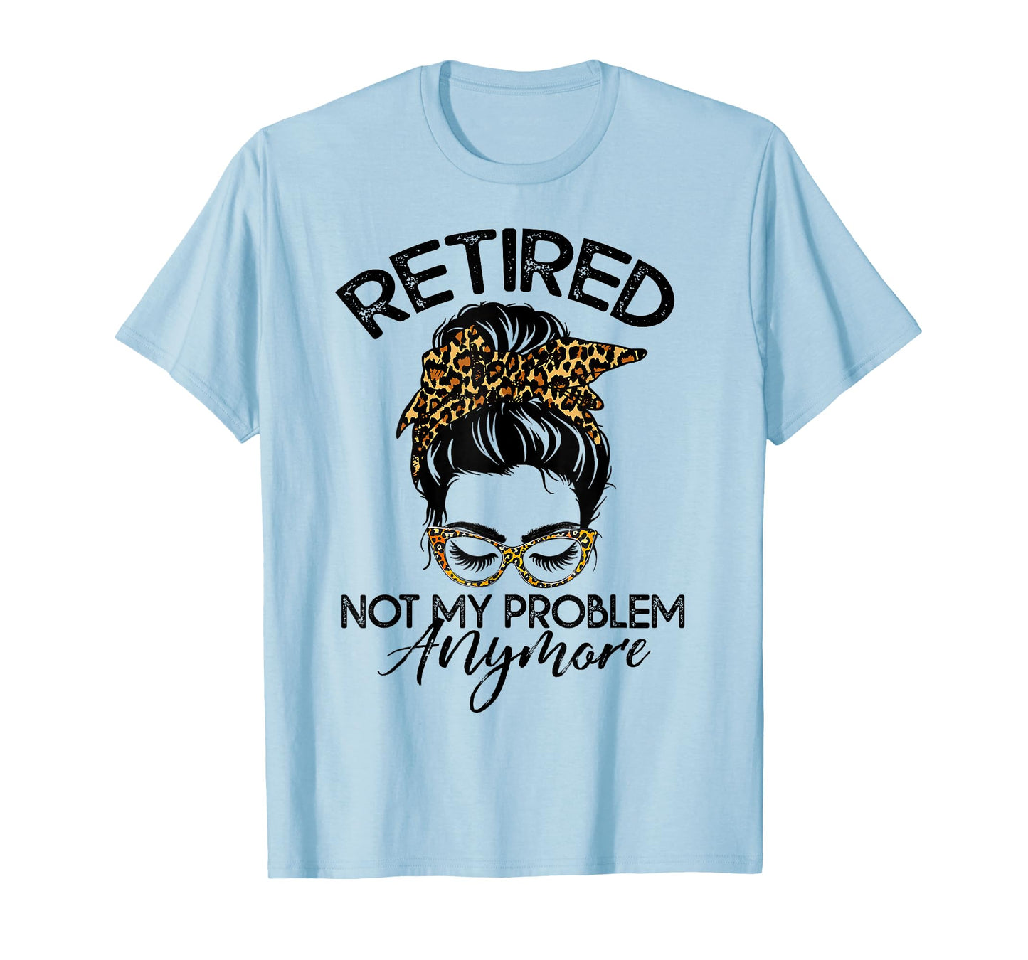 Womens Messy Bun Retirement Shirt Not My Problem Anymore T-Shirt