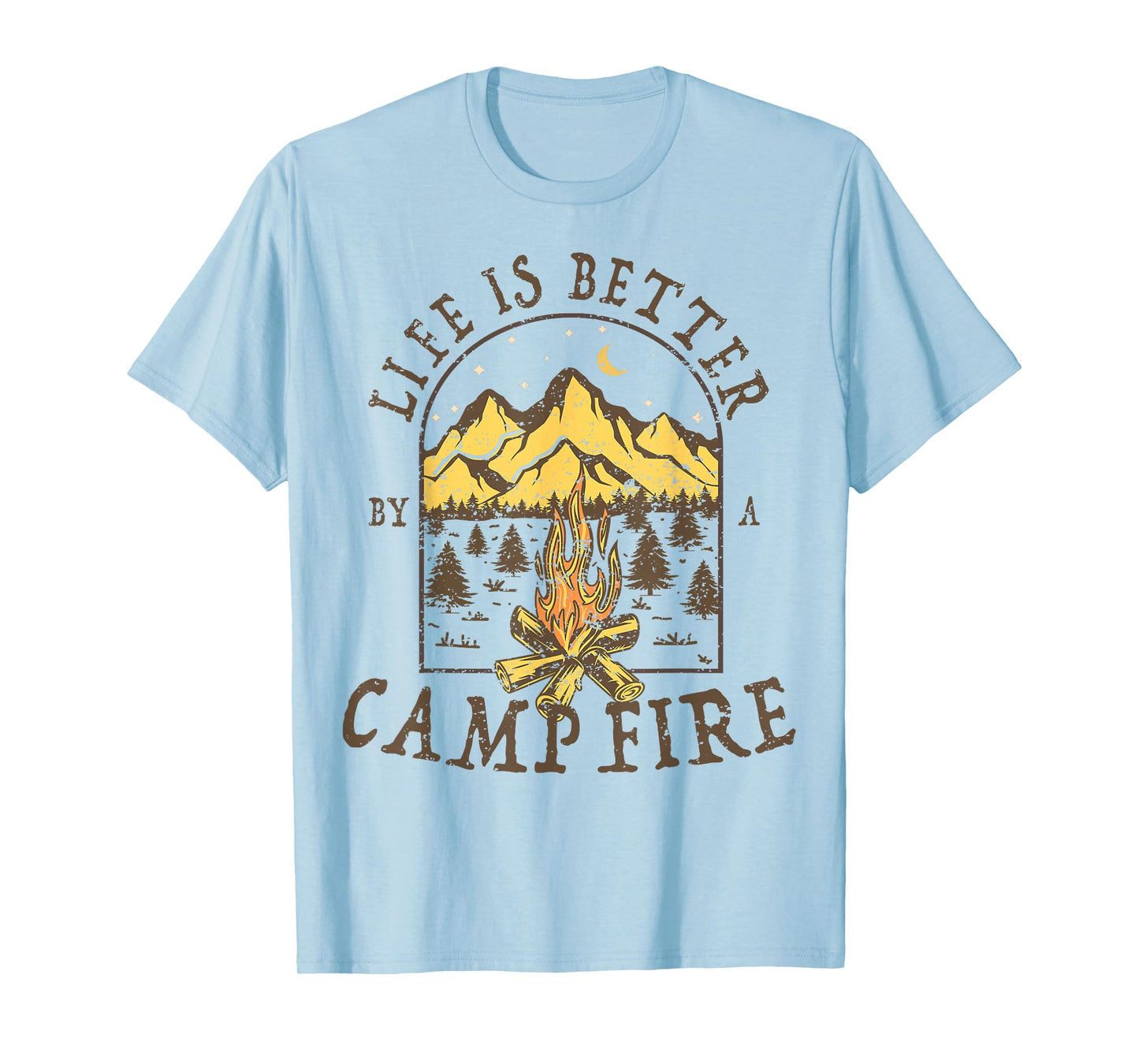 Life is Better By A Campfire Camping Hiking Fishing Outdoor T-Shirt