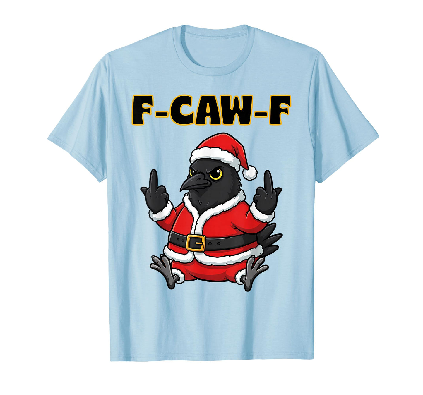 F-Caw-F Crow Raven Tee F CAW F Xmas Meme Adult Santa Claus T-Shirt