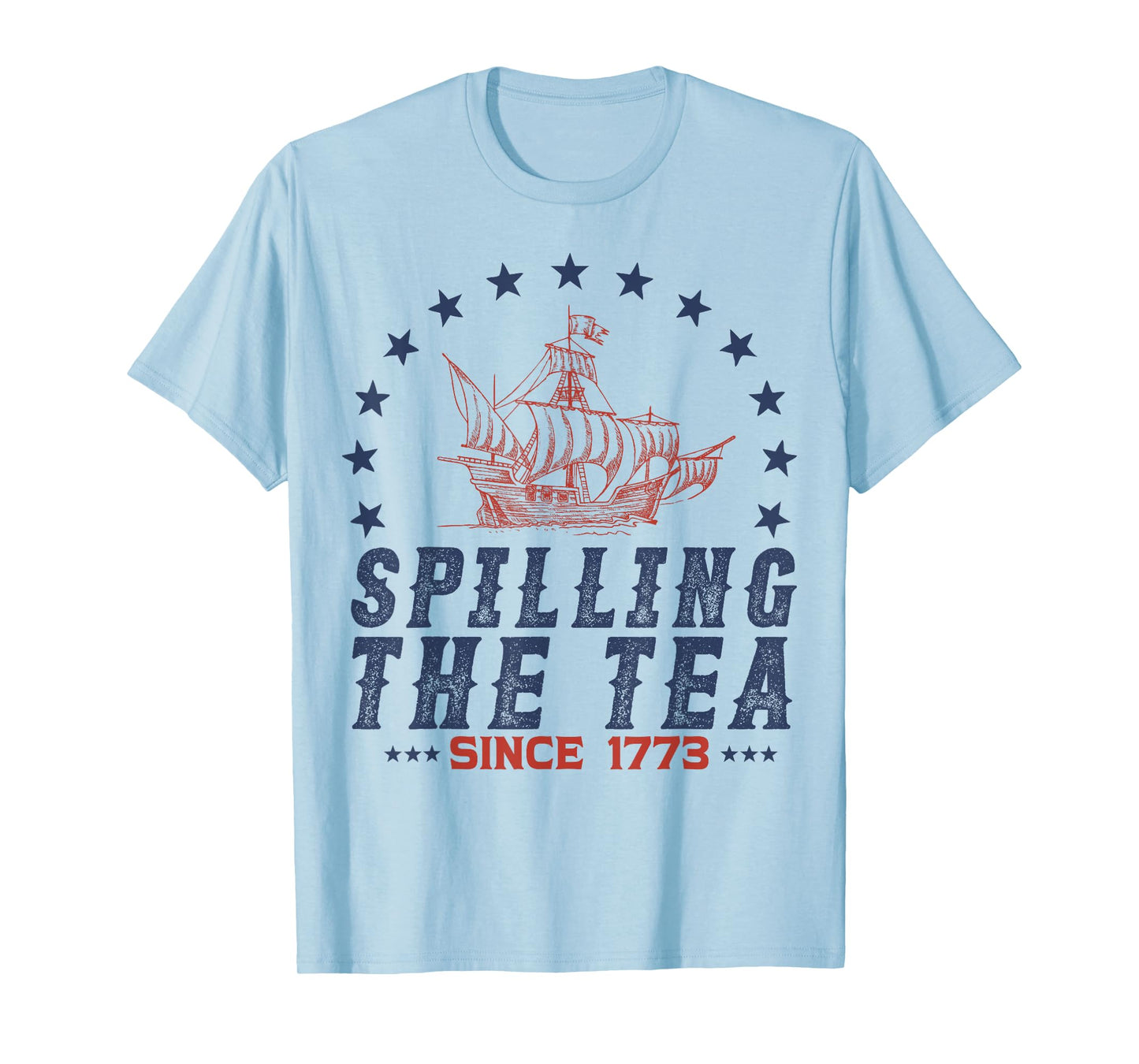 Spilling The Tea Since 1773 Red White Blue Funny 4th Of July T-Shirt
