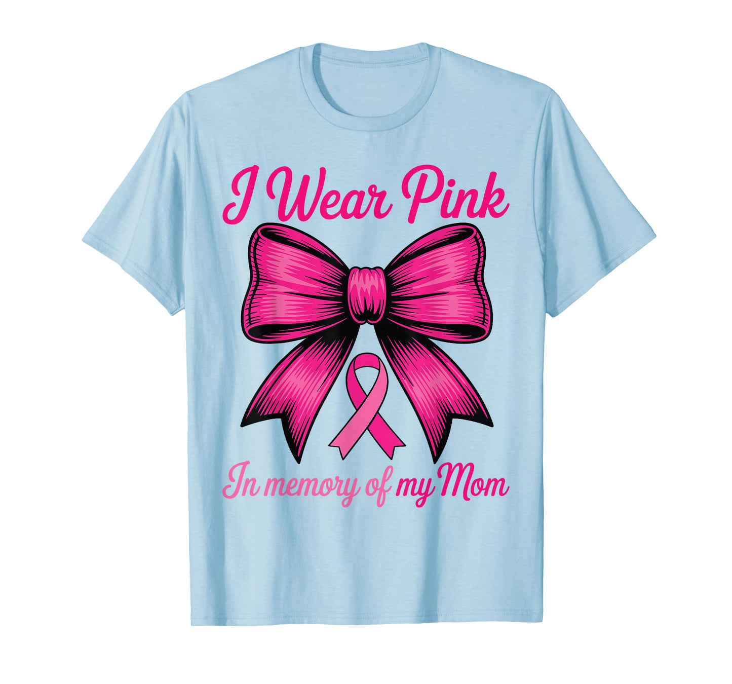 Breast Cancer Mom Pink Coquette Bow I Wear Pink for My Mom T-Shirt