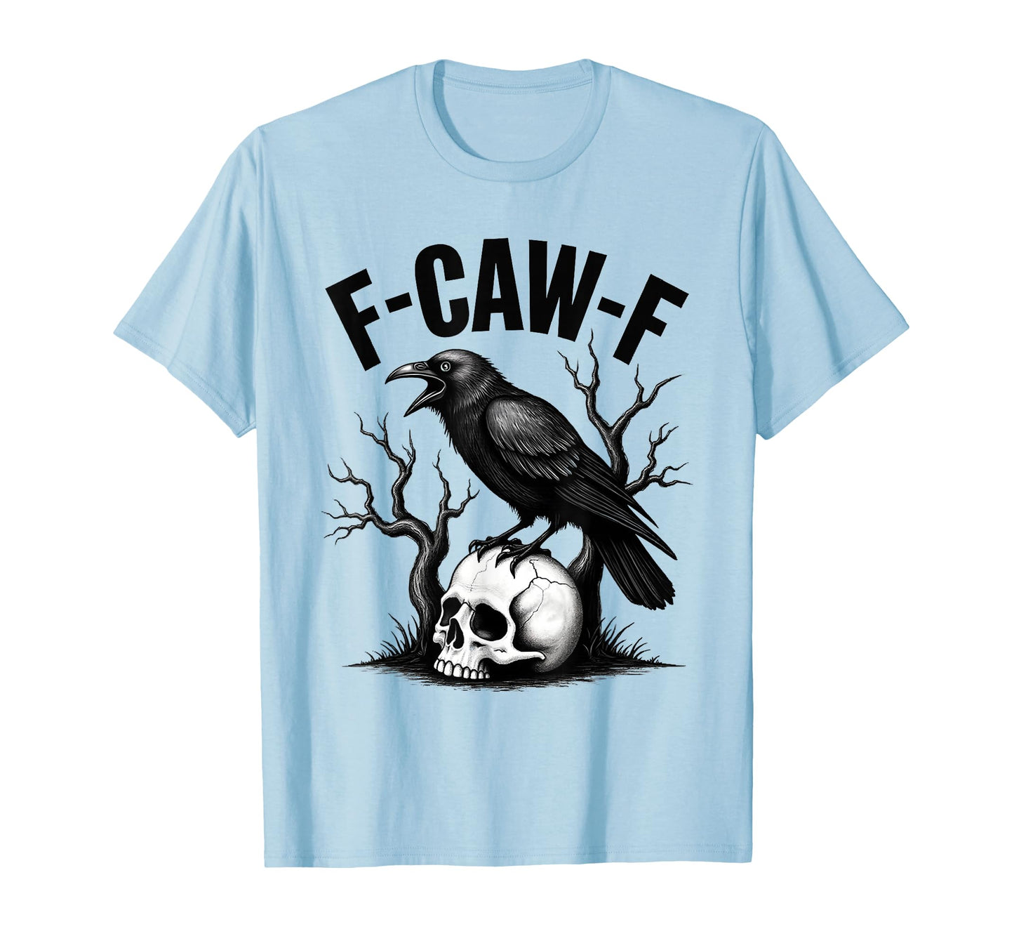 F-Caw-F Funny Black Raven Crow Bird Cawing Sarcastic Adult T-Shirt