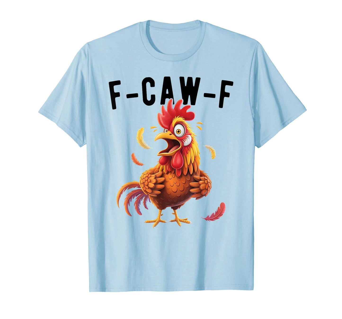 F-Caw-F Funny Chicken Humor Rooster Meme T-Shirt