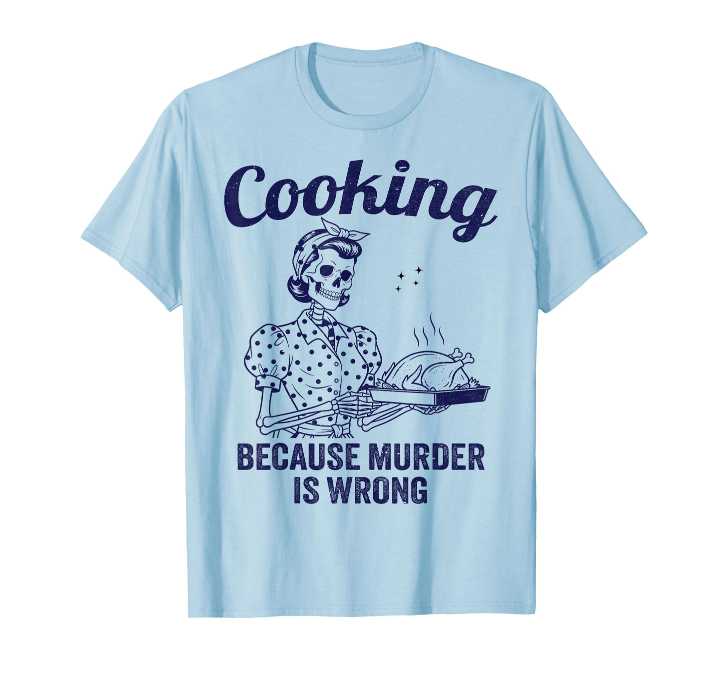 Cooking Because Murder is Wrong Vintage Skeleton Women Chef T-Shirt