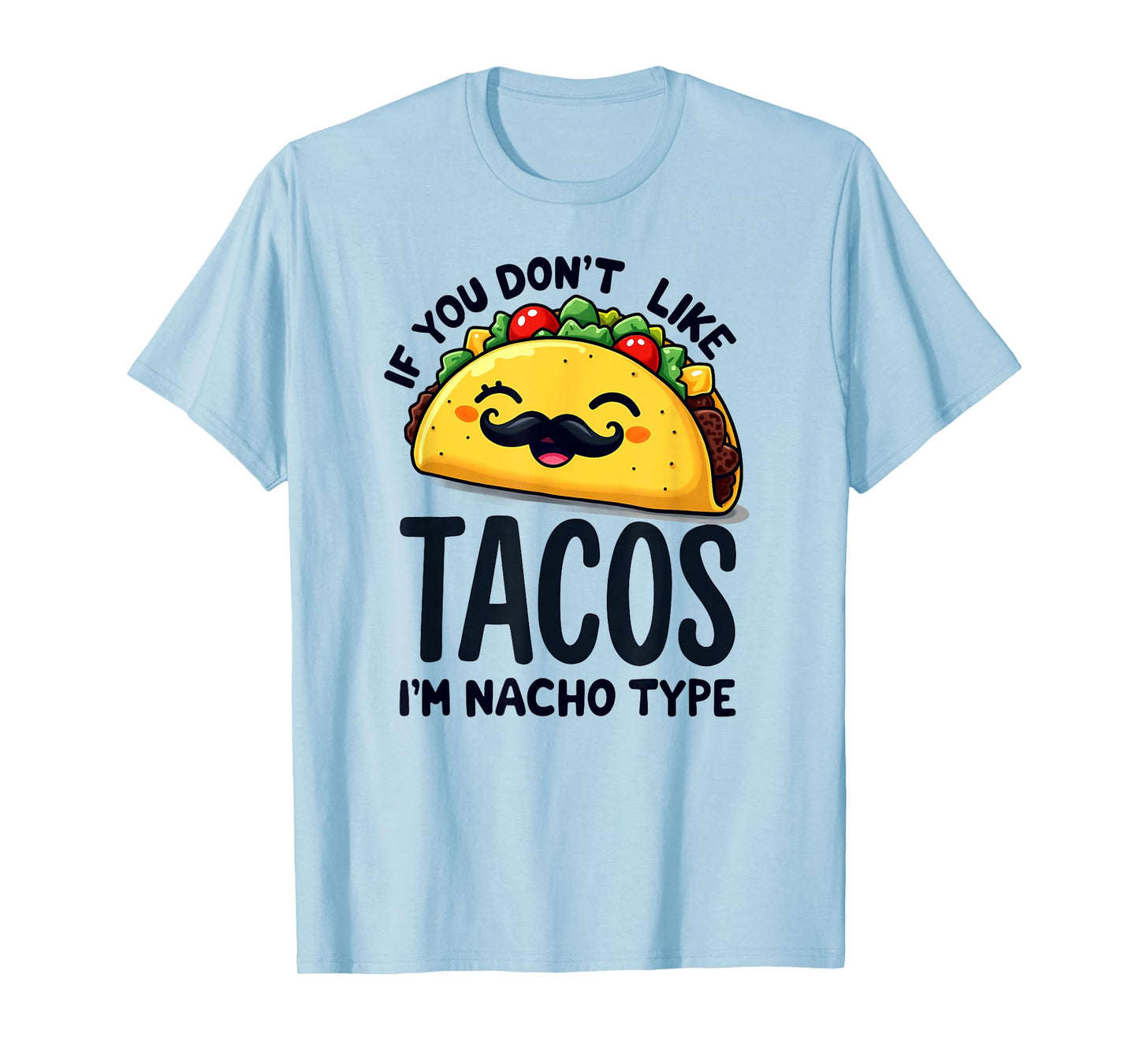 Cinco De Mayo If You Don't Like Tacos I'm Nacho Type T-Shirt