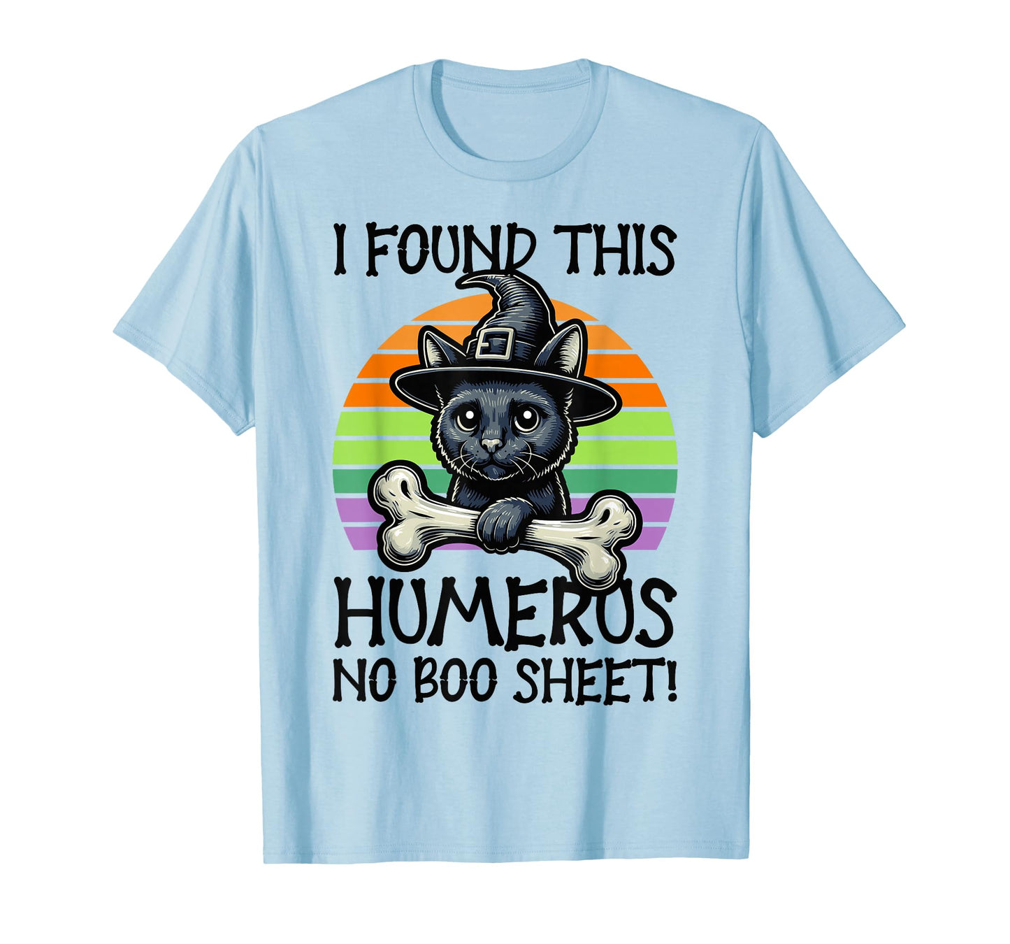 I Found This Humerus No Boo Sheet - Funny Cat Halloween T-Shirt