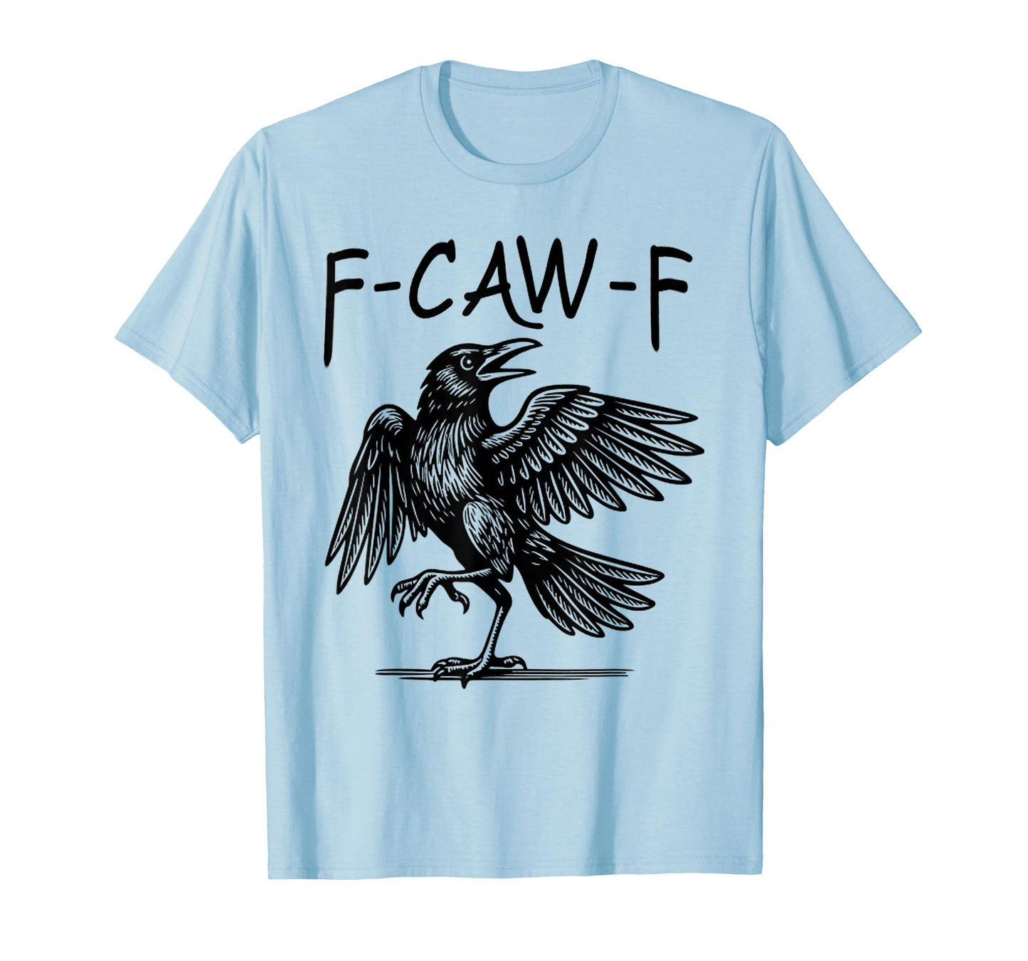 Black Crow, F-Caw-F Black Bird Funny Women Men T-Shirt