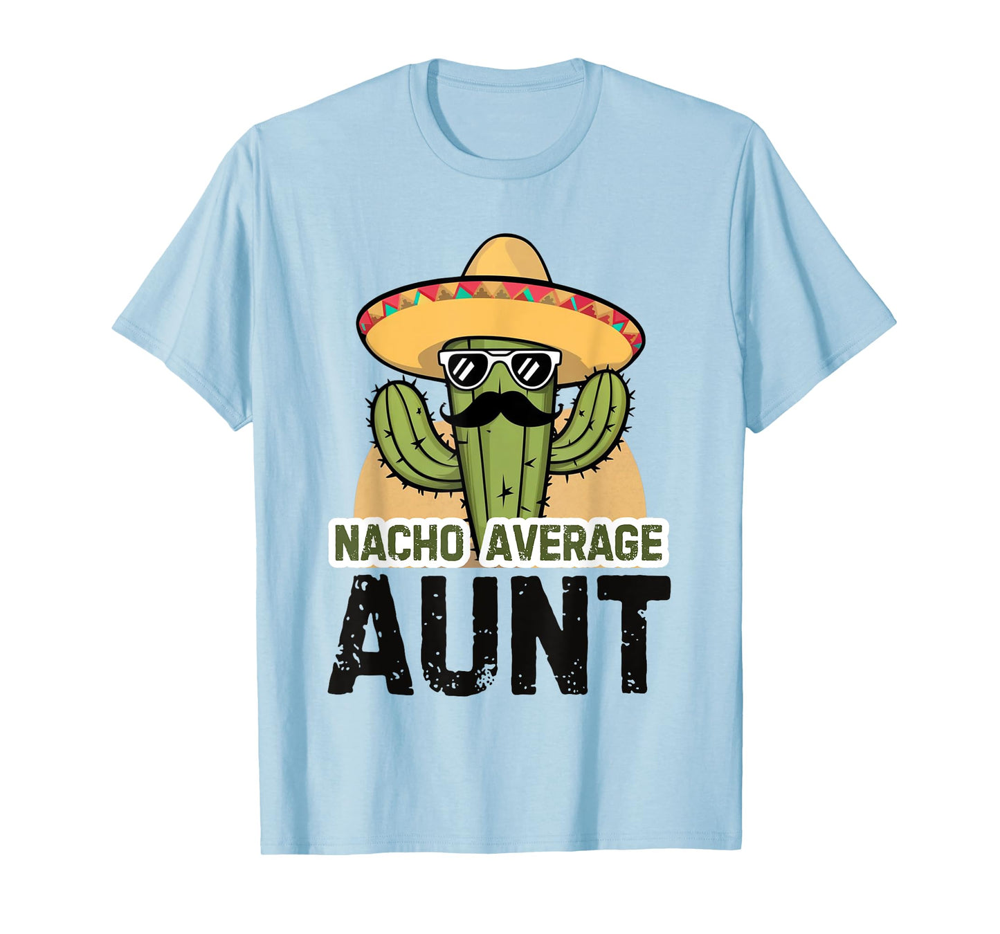 Nacho Average Aunt Funny Cinco De Mayo Auntie Mexican Fiesta T-Shirt