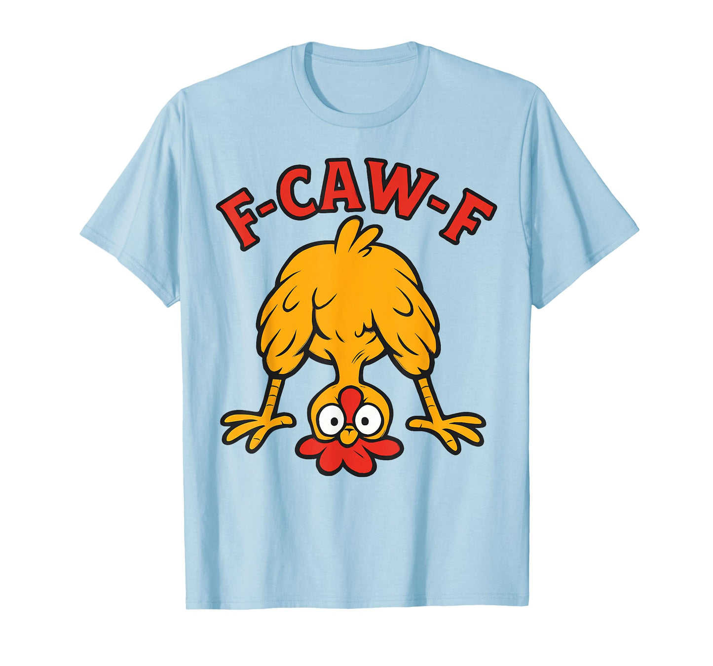 Funny F-Caw-F Chicken FCAWF Chicken Adult Humor Men Women T-Shirt