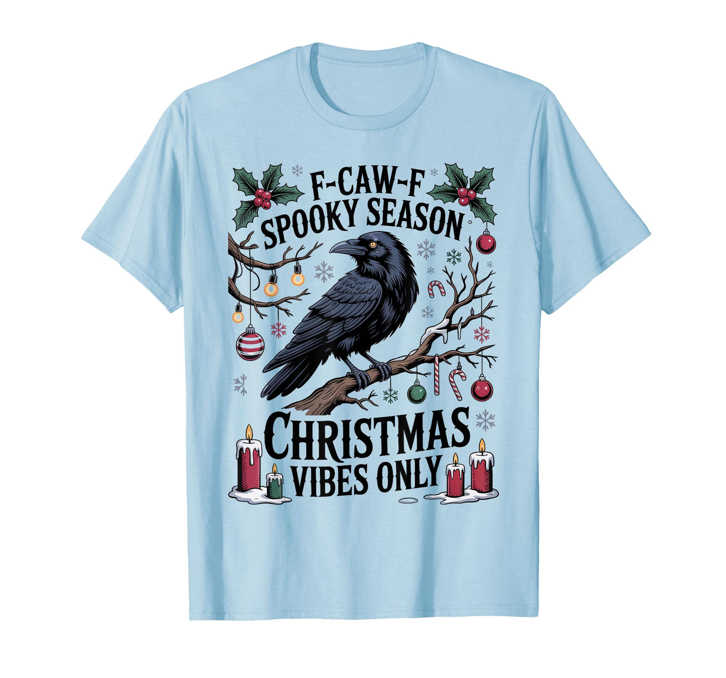 F-CAW-F Spooky Season Christmas Vibes Only Black Crow Raven T-Shirt