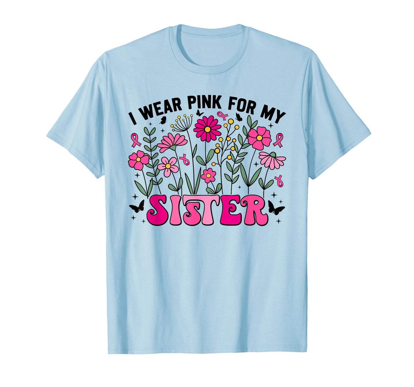 I Wear Pink For My Sister Wildflower Breast Cancer Awareness T-Shirt