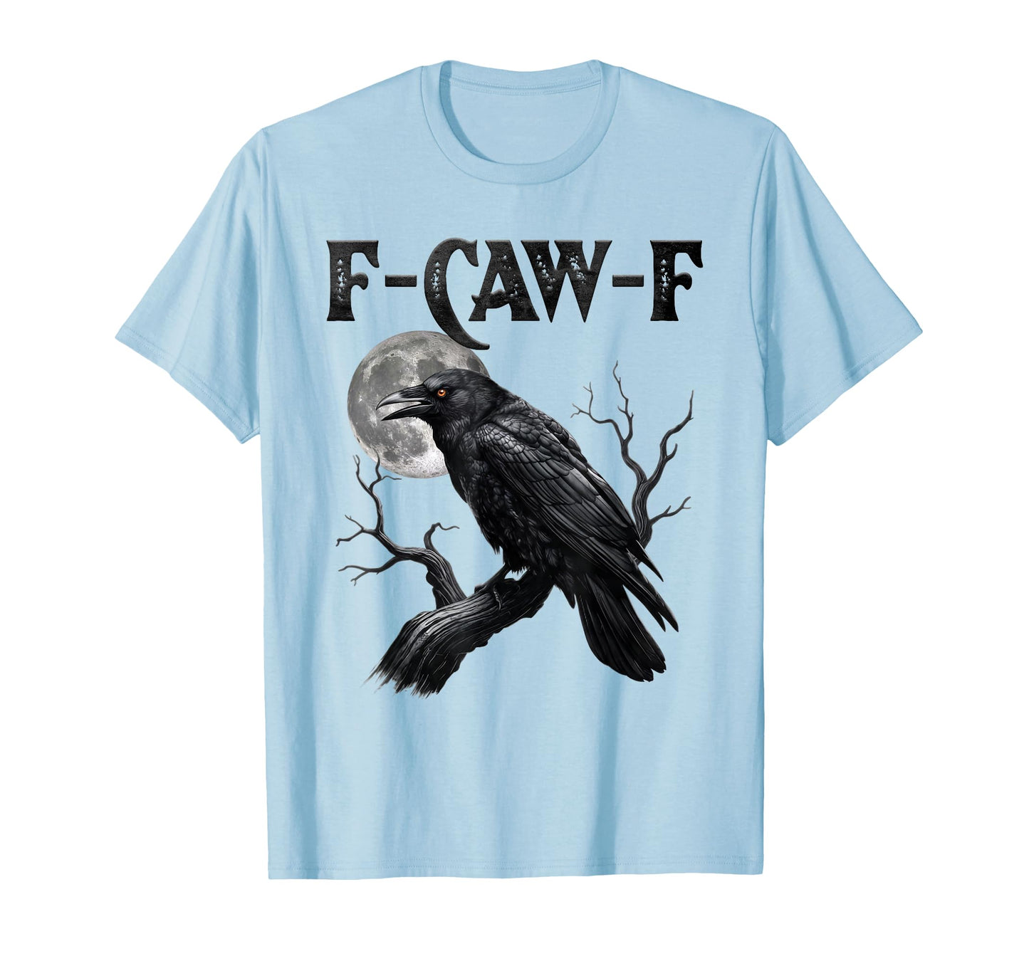 Black Crow, F-Caw-F Funny Black Bird Moon Gothic Adult Humor T-Shirt