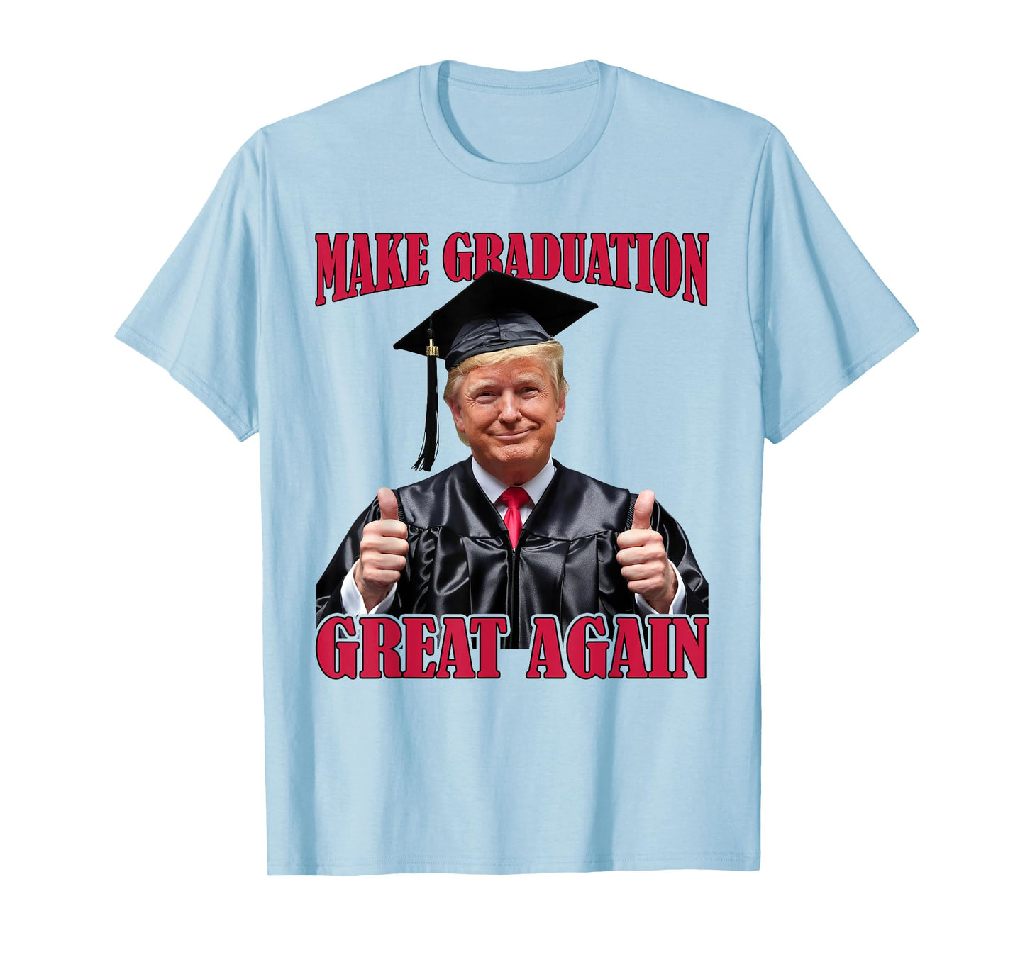Make Graduation Great Again Funny Donald Trump Graduation T-Shirt