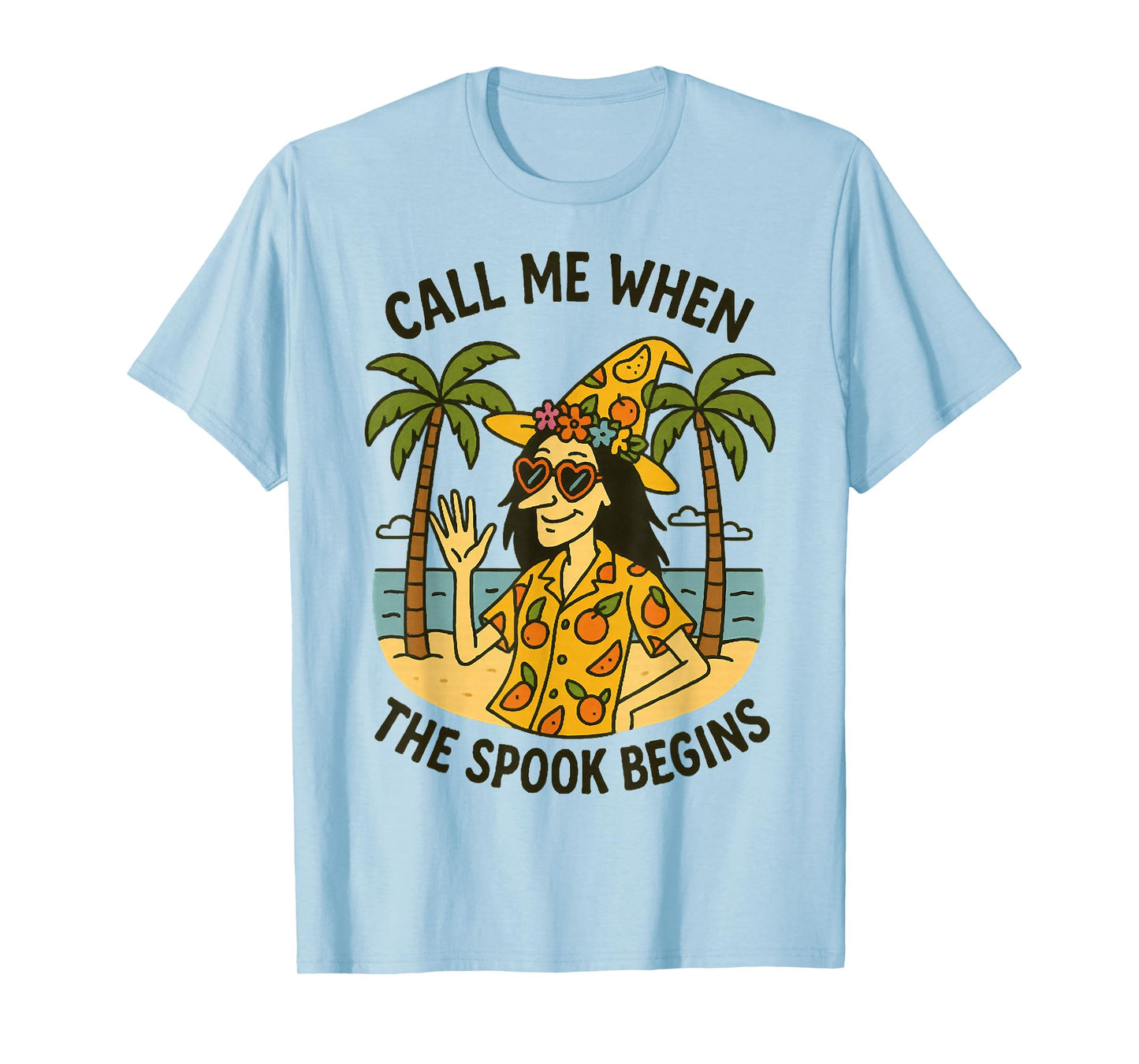 Call Me When The Spook Begins, Summerween Witch Halloween T-Shirt