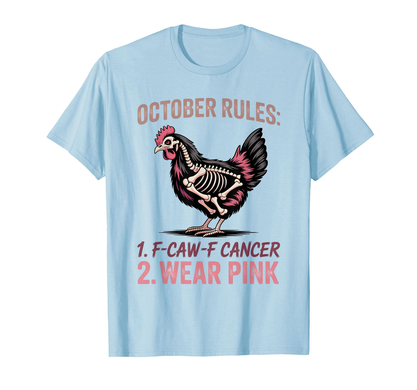 October Rules F-CAW-F Cancer Wear Pink Funny Chicken T-Shirt