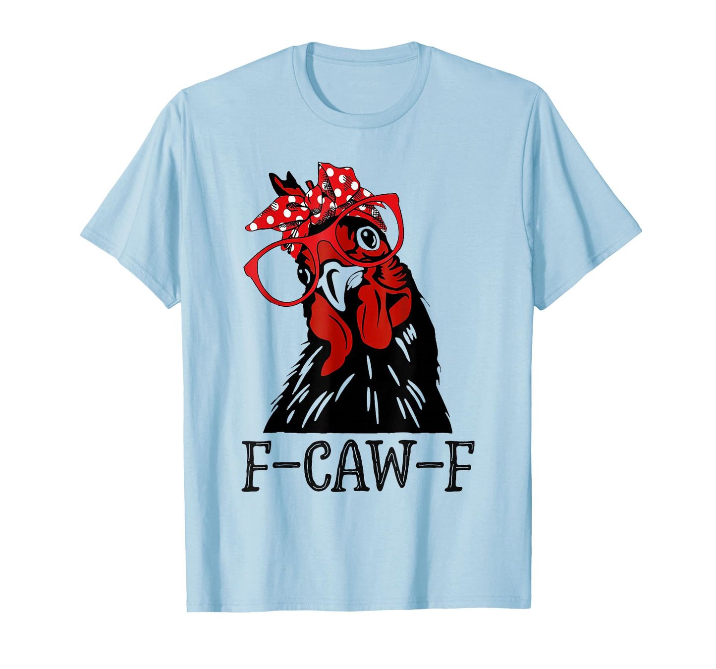 F-Caw-F Funny Chicken Lover Women f caw f T-Shirt