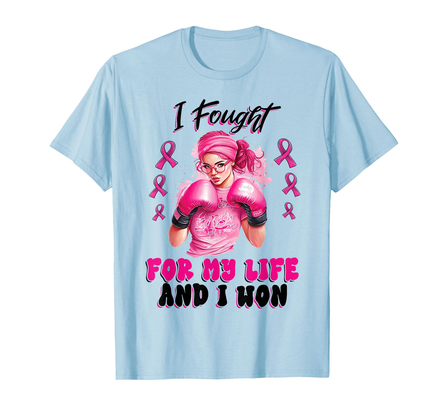 I Fought For My Life And I Won Pink Breast Cancer Awareness T-Shirt