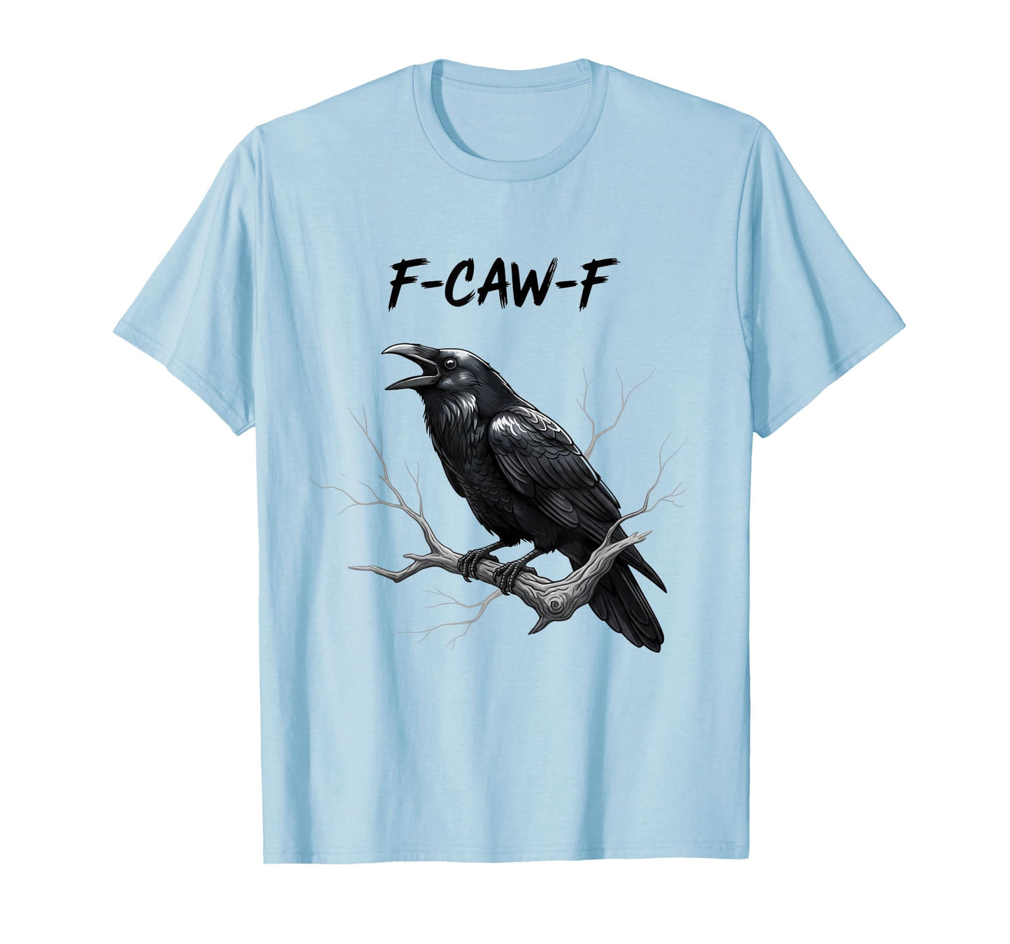 F-Caw-F Crow Funny Sarcastic Bird Pun Tee T-Shirt