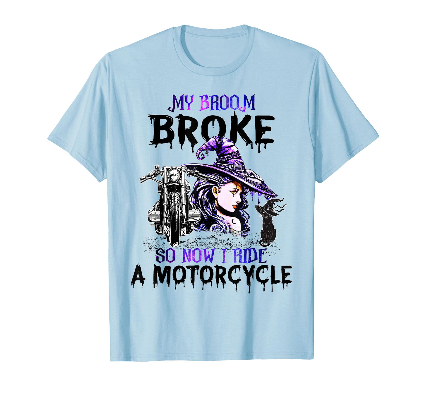 My Broom Broke So Now I Ride A Motorcycle Witch Halloween T-Shirt