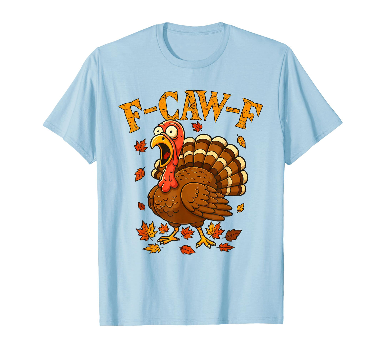 F-Caw-F Funny Turkey Humor F-Caw-F Quote Thanksgiving Meme T-Shirt
