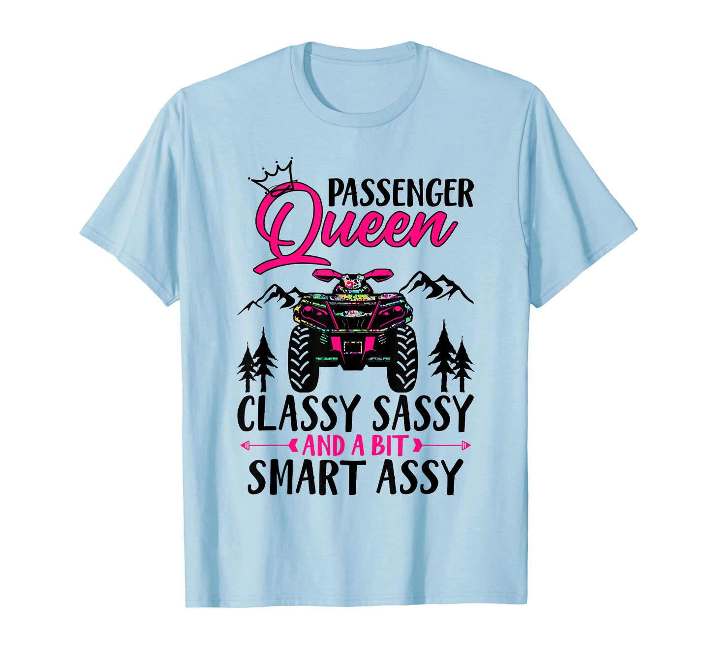 ATV Four Wheeler Passenger Queen Classy Sassy & Smart Assy T-Shirt