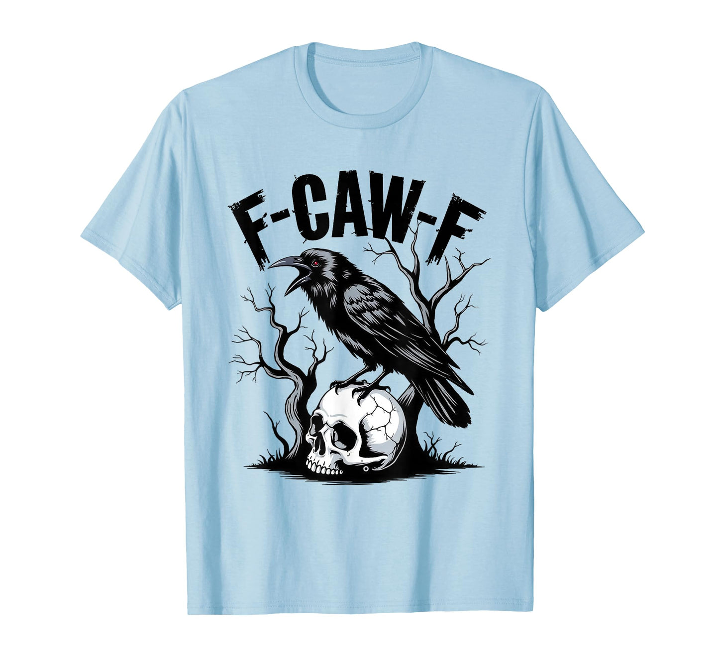 F-Caw-F Funny Black Raven Crow Bird Cawing Sarcastic Adult T-Shirt