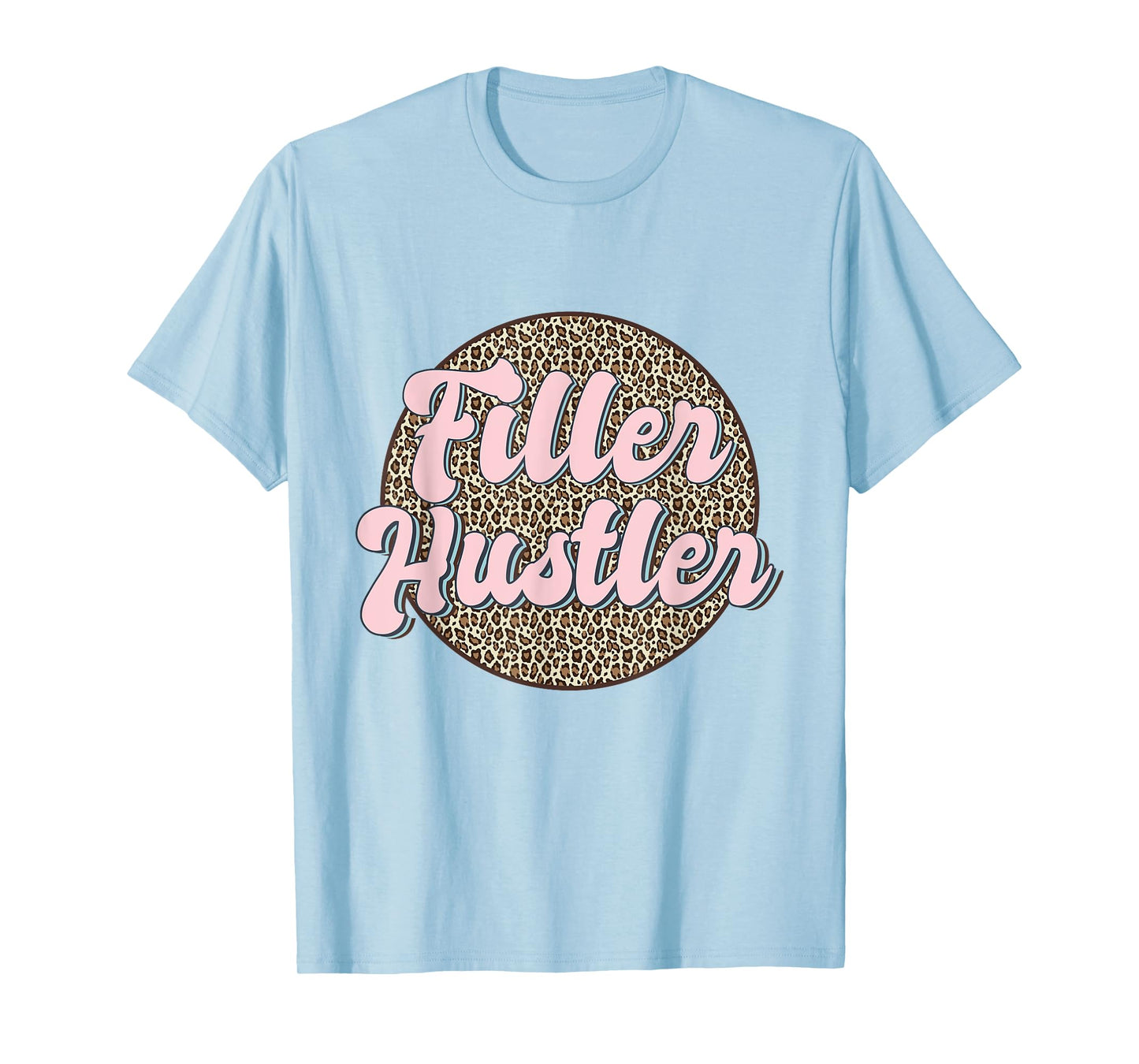 Filler Hustler Leopard Lip Filler Nurse Injector T-Shirt
