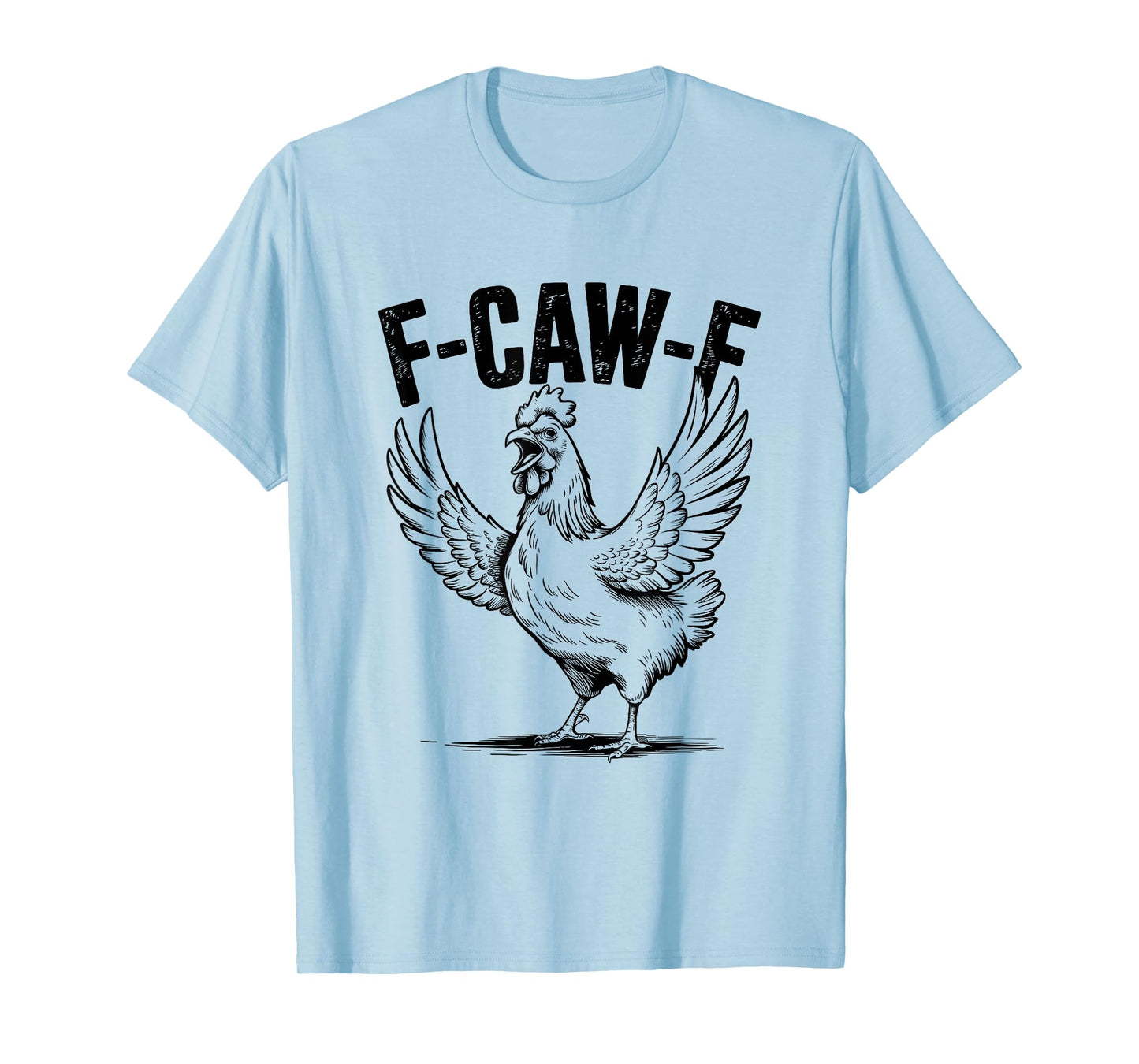 Funny F Caw F Rooster FCawF Chicken F-Caw-F Chicken T-Shirt