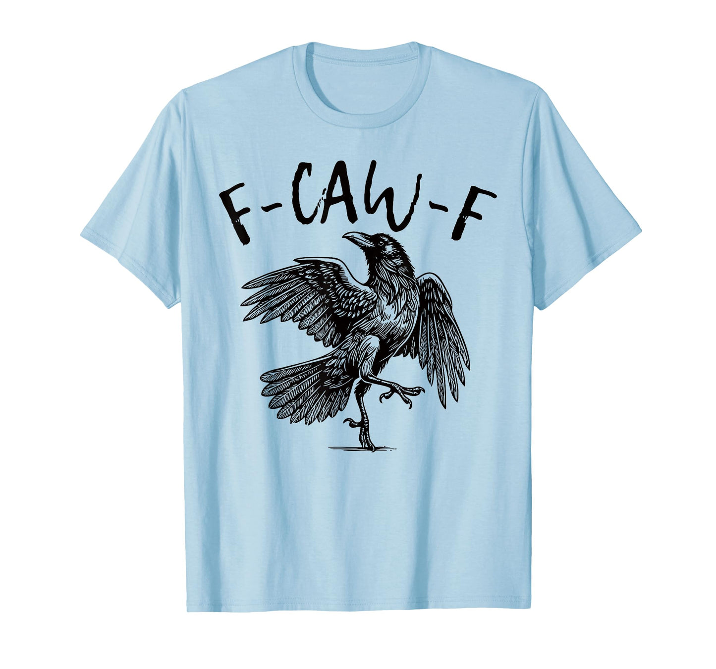 F-Caw-F Black Crow Black Bird Funny Crow F-Caw-F T-Shirt