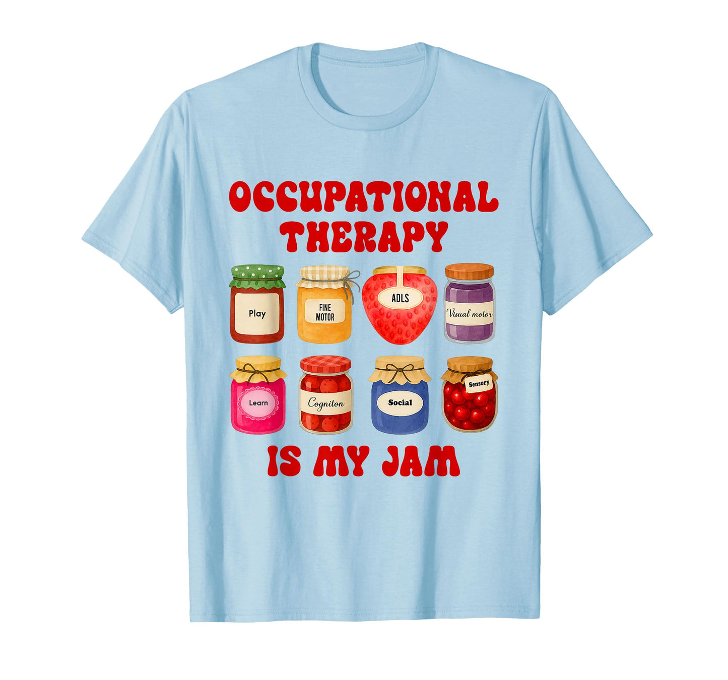 Occupational Therapist OT Occupational Therapy Is My Jam T-Shirt