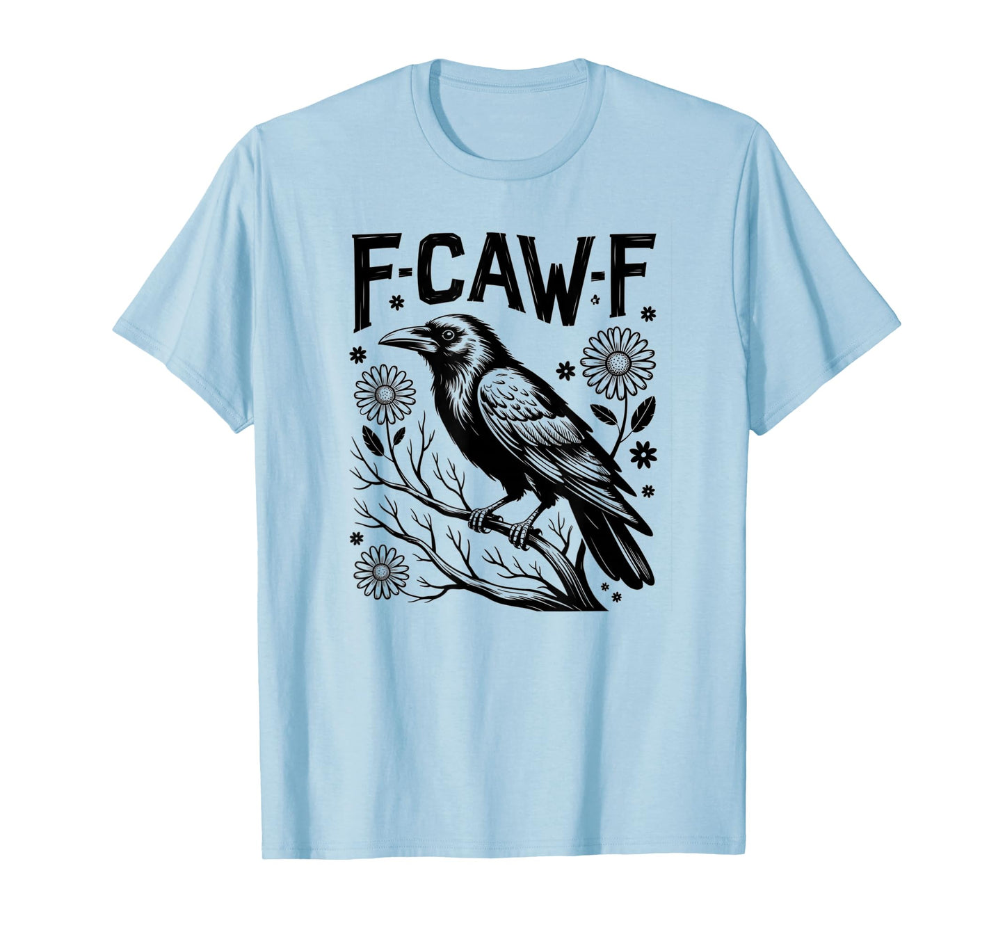 F-Caw-F Graphic for Halloween Art and Crow Lover Black Crow T-Shirt