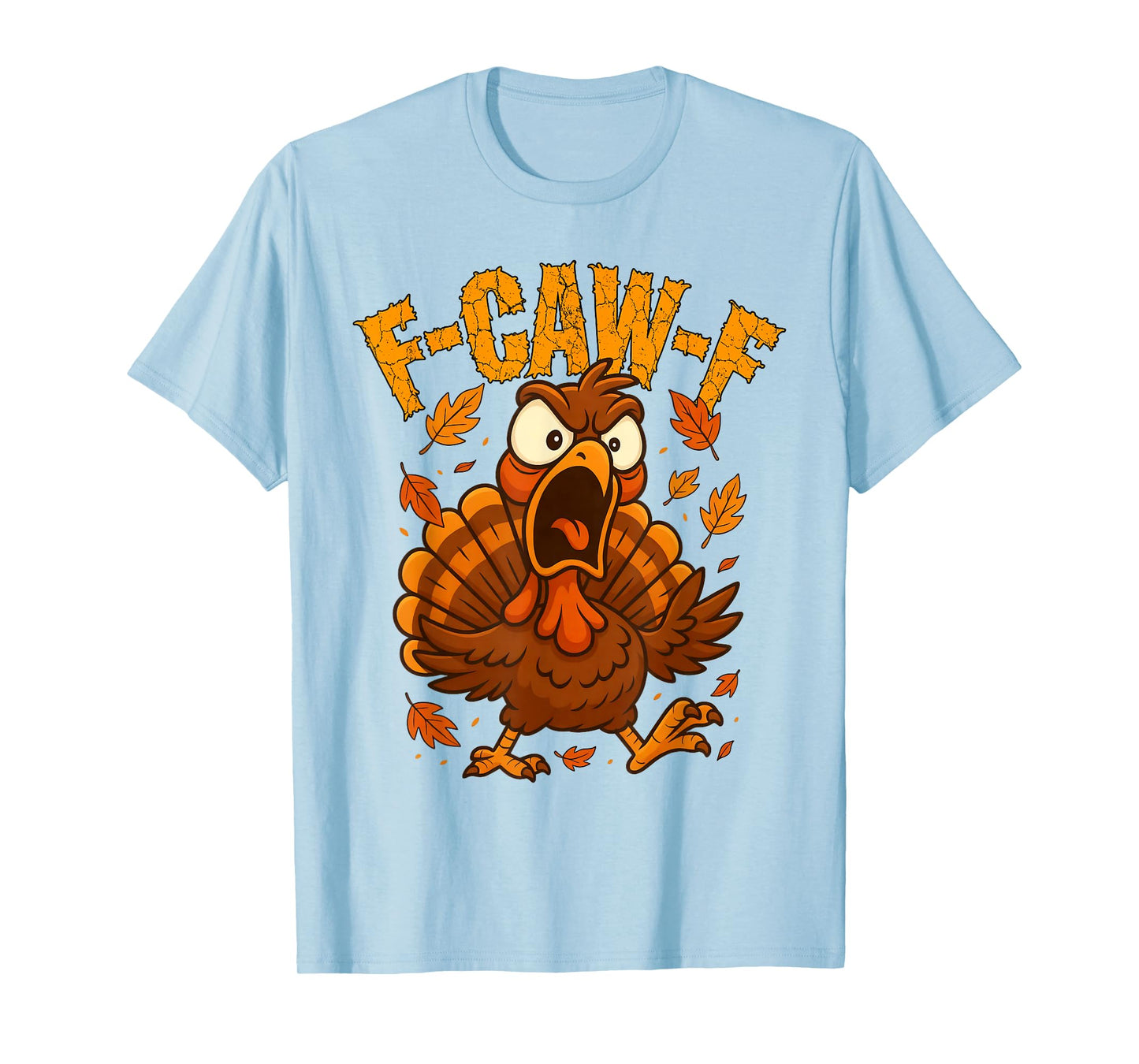 F-Caw-F Funny Turkey Humor F-Caw-F Quote Thanksgiving Meme T-Shirt